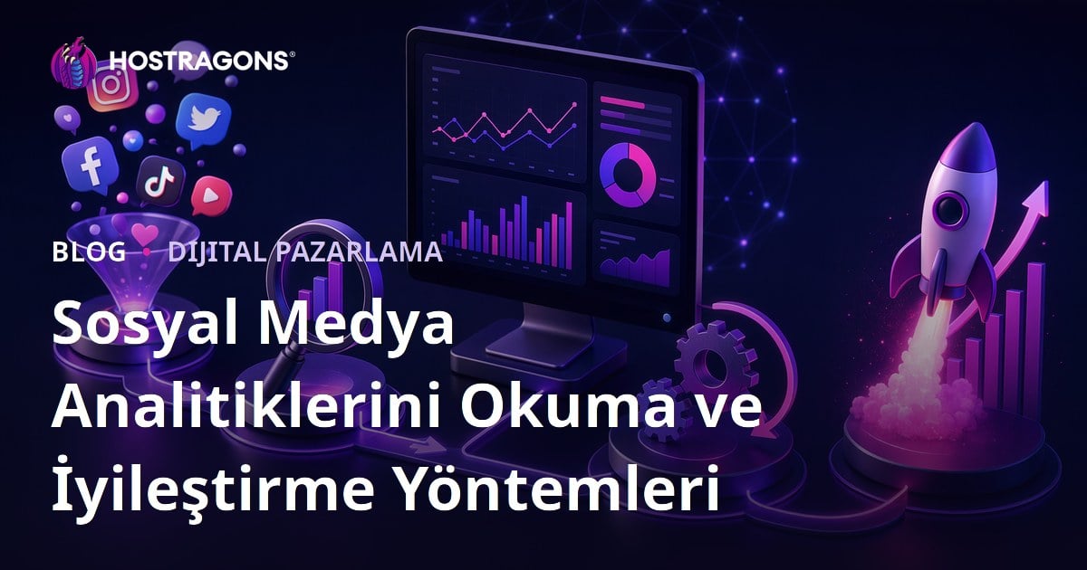 Sosyal Medya Analitiklerini Okuma ve İyileştirme Yöntemleri