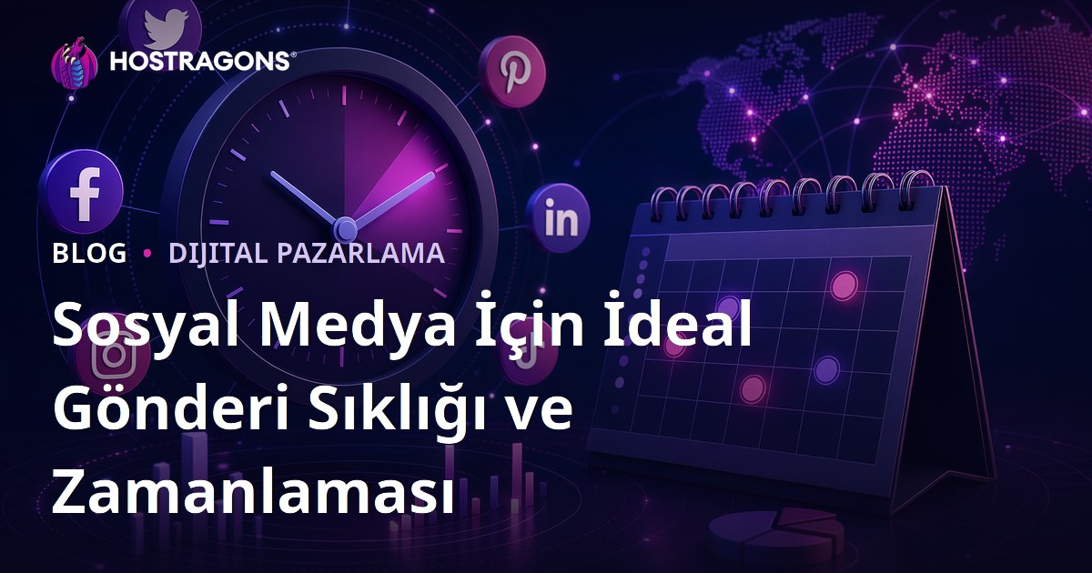 Sosyal Medya İçin İdeal Gönderi Sıklığı ve Zamanlaması
