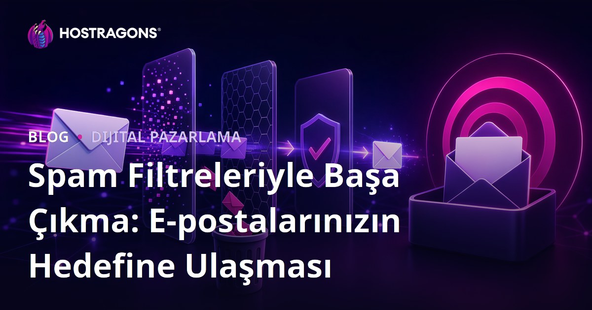 Spam Filtreleriyle Başa Çıkma: E-postalarınızın Hedefine Ulaşması