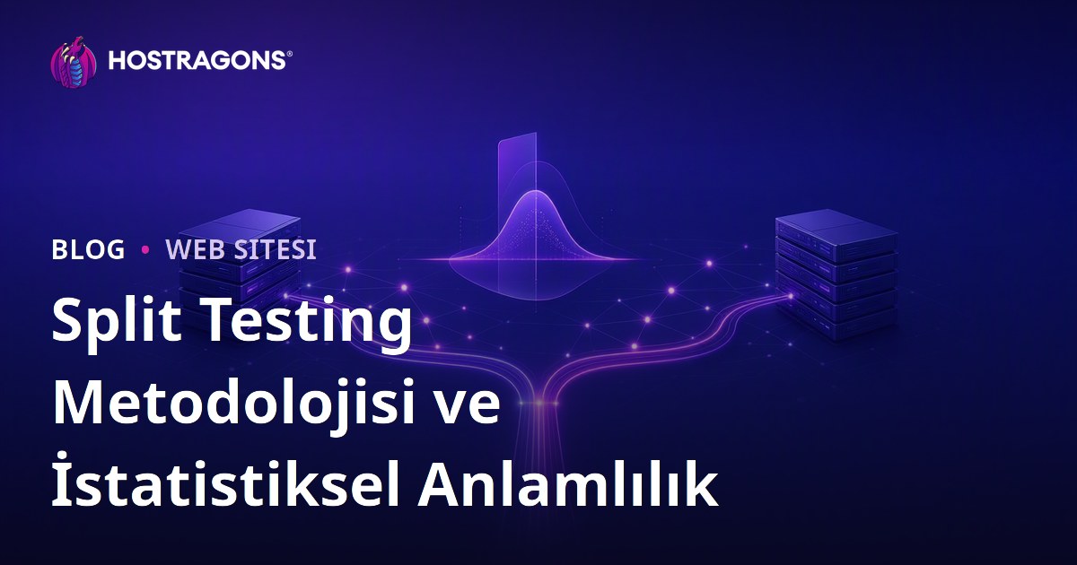 Split Testing Metodolojisi ve İstatistiksel Anlamlılık