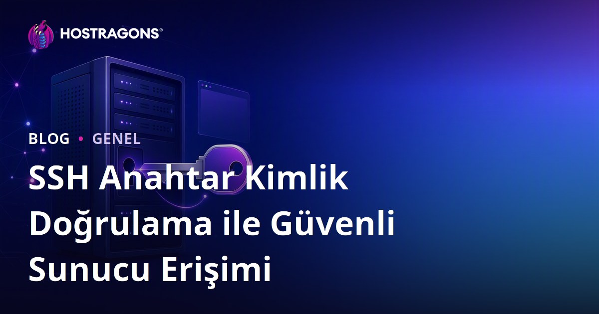 SSH Anahtar Kimlik Doğrulama ile Güvenli Sunucu Erişimi