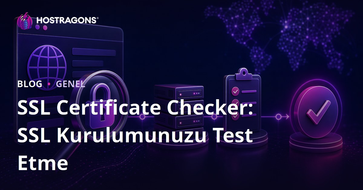 SSL Certificate Checker: SSL Kurulumunuzu Test Etme
