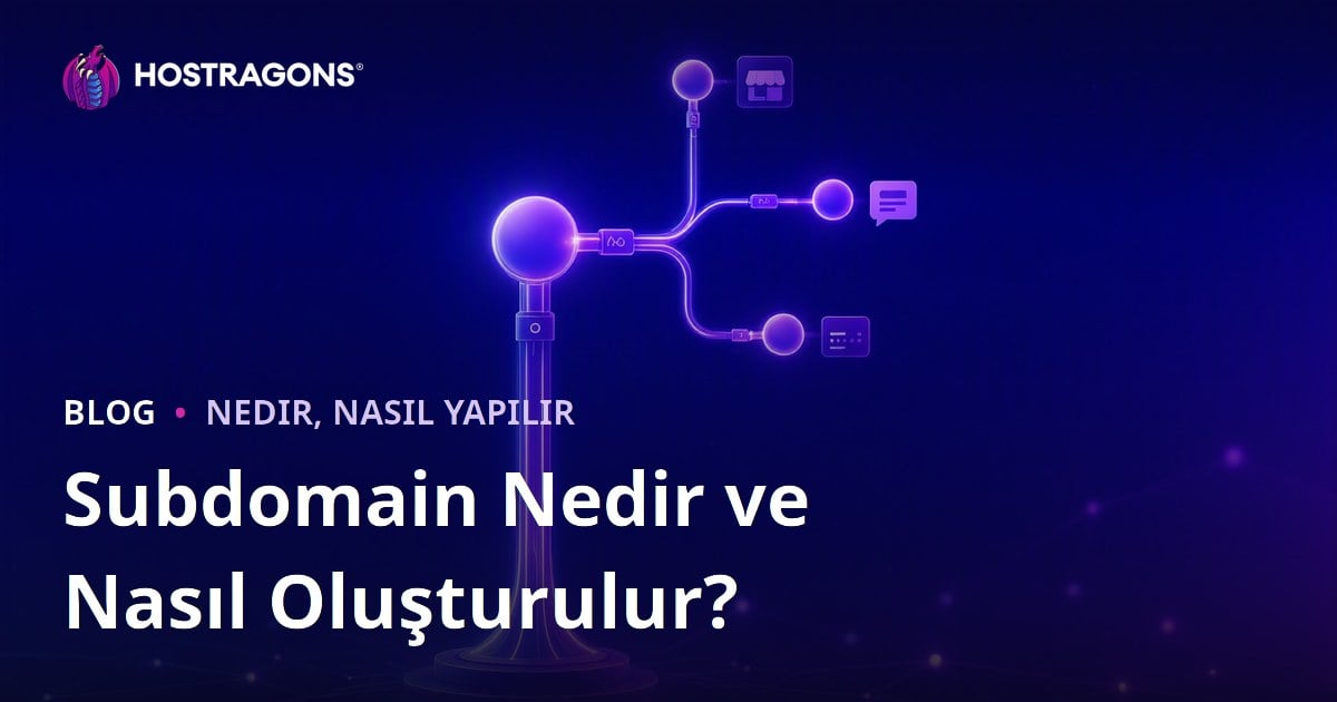 Subdomain Nedir ve Nasıl Oluşturulur?
