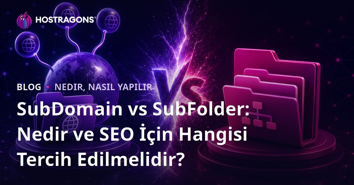 SubDomain vs SubFolder: Nedir ve SEO İçin Hangisi Tercih Edilmelidir?