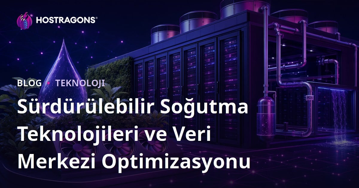 Sürdürülebilir Soğutma Teknolojileri ve Veri Merkezi Optimizasyonu