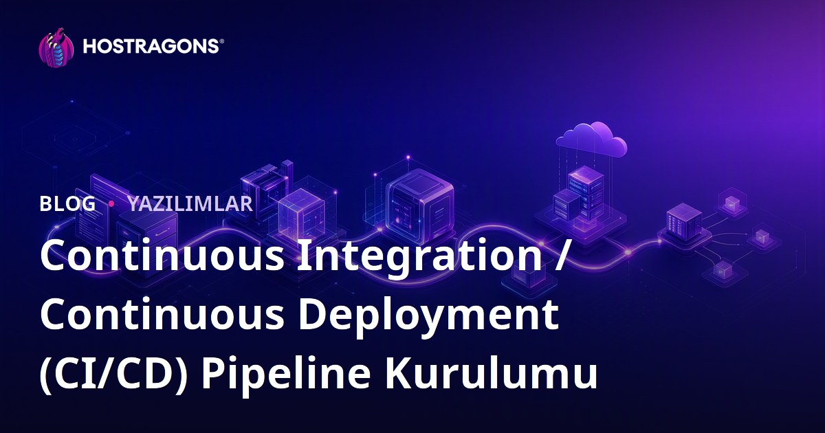 Continuous Integration / Continuous Deployment (CI/CD) Pipeline Kurulumu