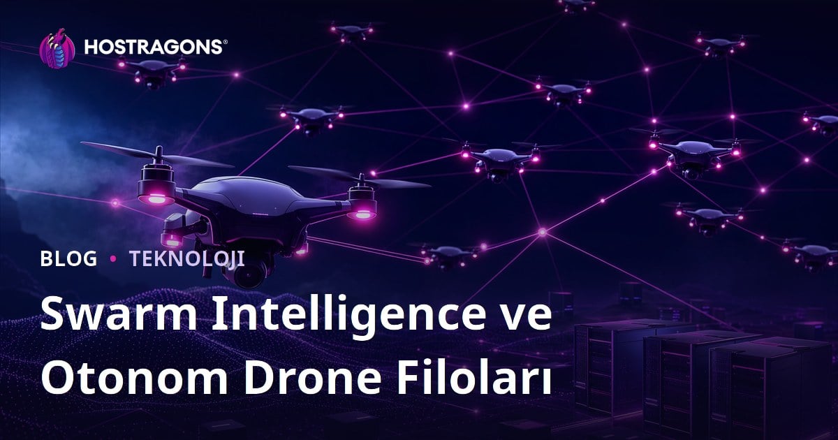 Swarm Intelligence ve Otonom Drone Filoları