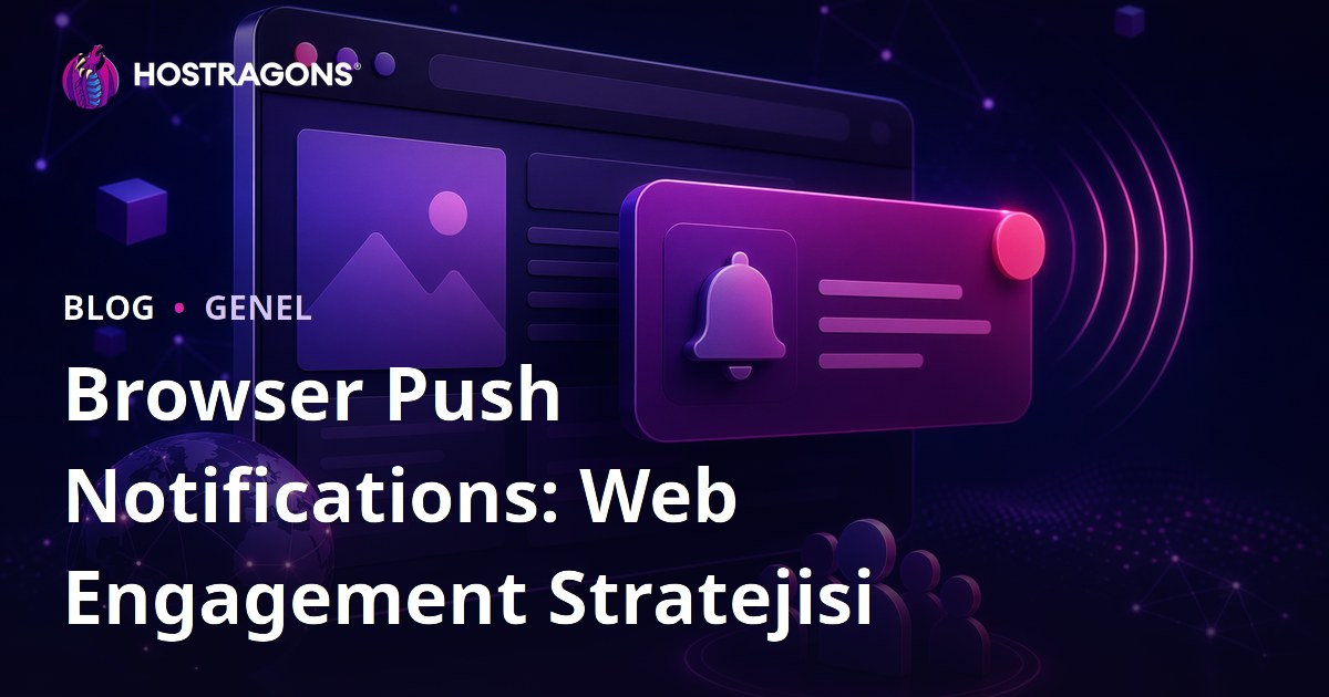 Browser Push Notifications: Web Engagement Stratejisi