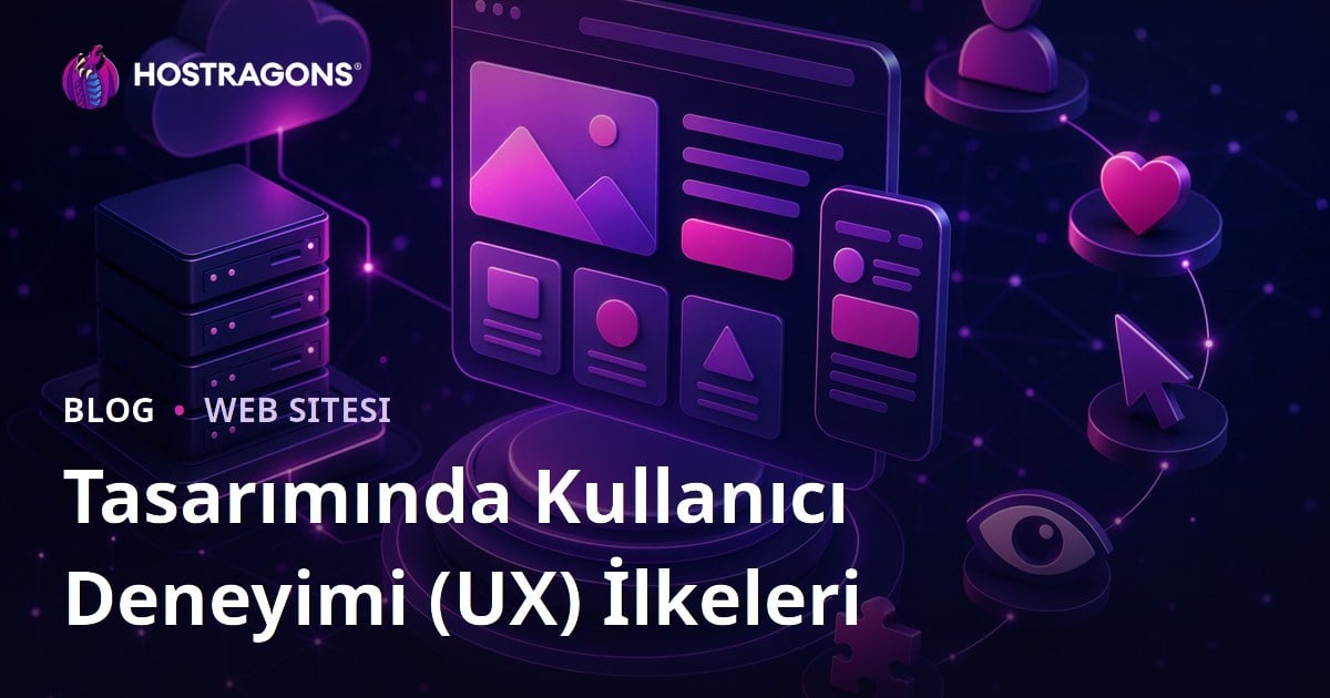 Tasarımında Kullanıcı Deneyimi (UX) İlkeleri