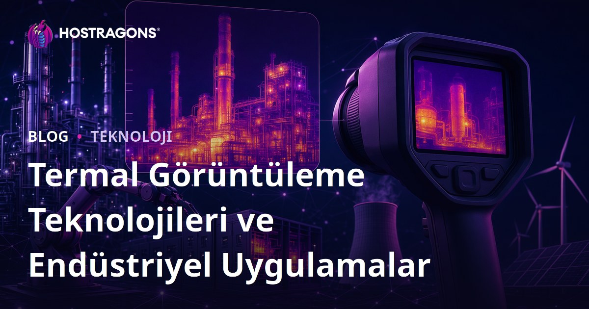 Termal Görüntüleme Teknolojileri ve Endüstriyel Uygulamalar