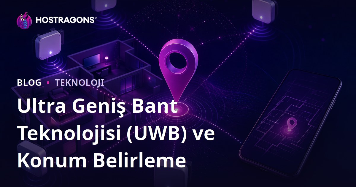 Ultra Geniş Bant Teknolojisi (UWB) ve Konum Belirleme