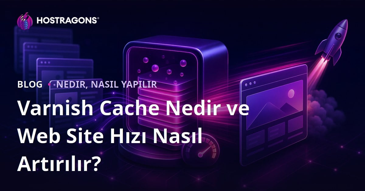Varnish Cache Nedir ve Web Site Hızı Nasıl Artırılır?