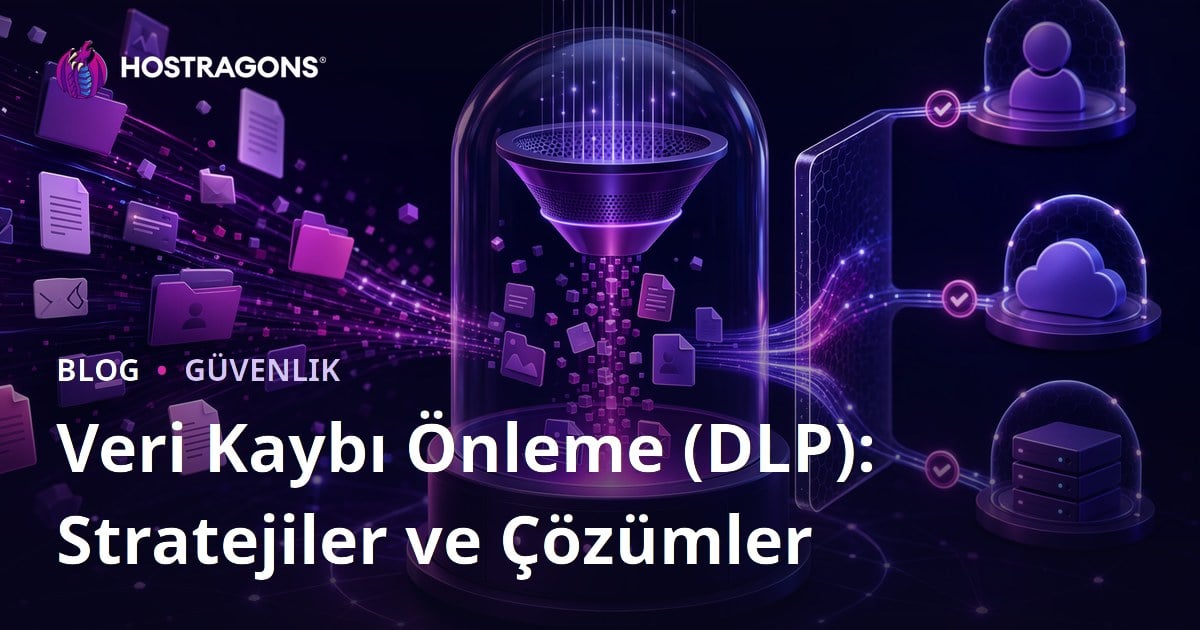 Veri Kaybı Önleme (DLP): Stratejiler ve Çözümler