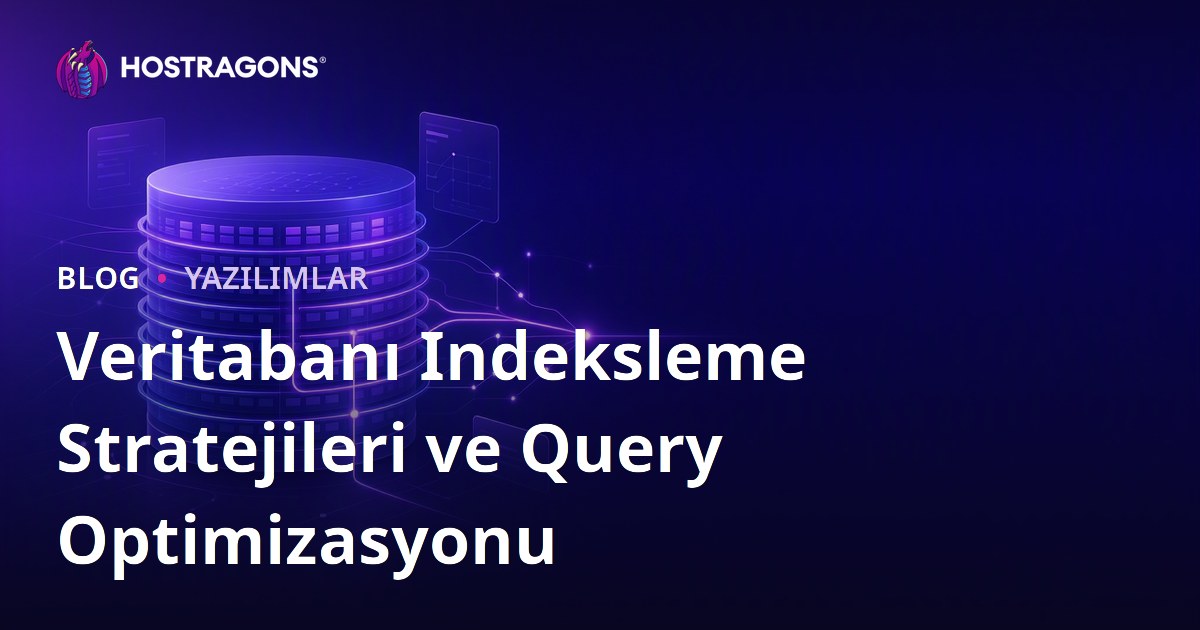 Veritabanı Indeksleme Stratejileri ve Query Optimizasyonu