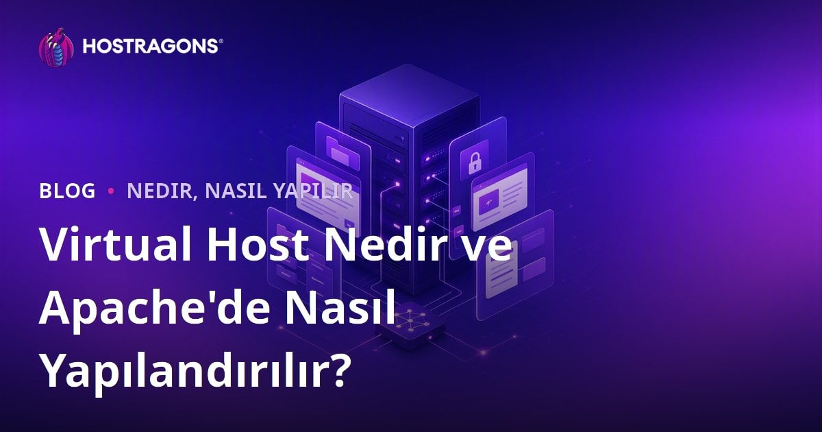 Virtual Host Nedir ve Apache'de Nasıl Yapılandırılır?