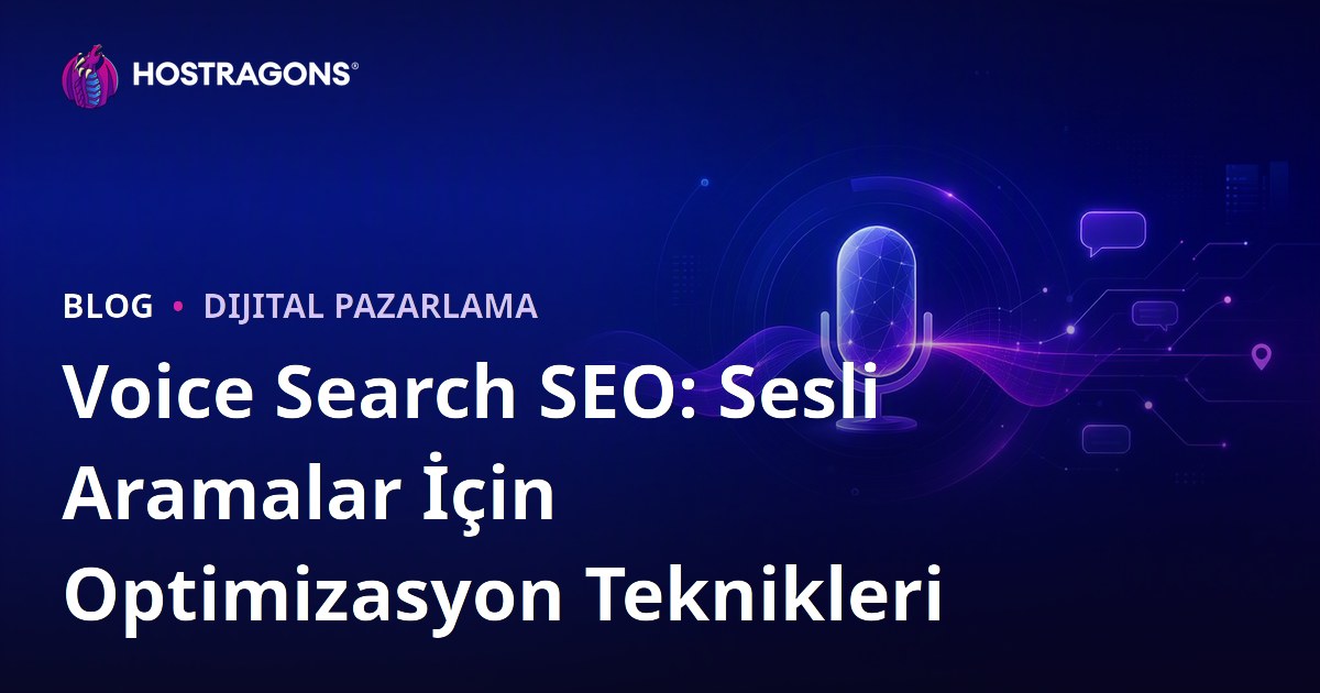 Voice Search SEO: Sesli Aramalar İçin Optimizasyon Teknikleri