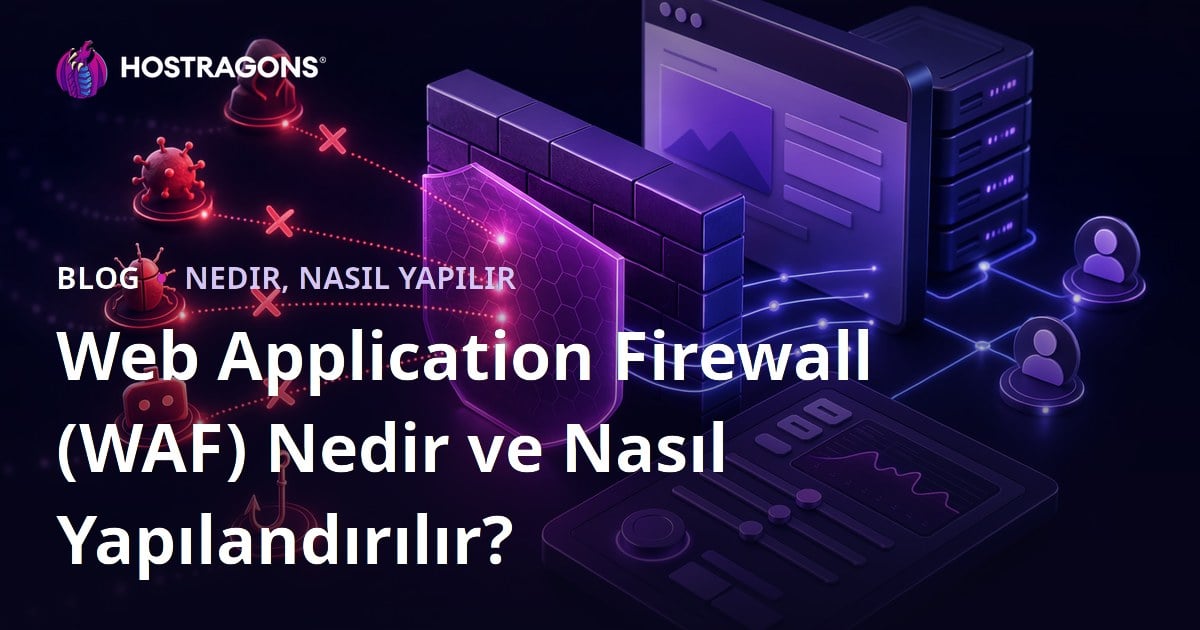 Web Application Firewall (WAF) Nedir ve Nasıl Yapılandırılır?