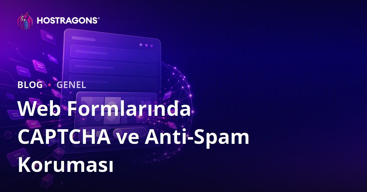 Web Formlarında CAPTCHA ve Anti-Spam Koruması