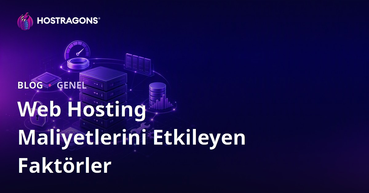Web Hosting Maliyetlerini Etkileyen Faktörler