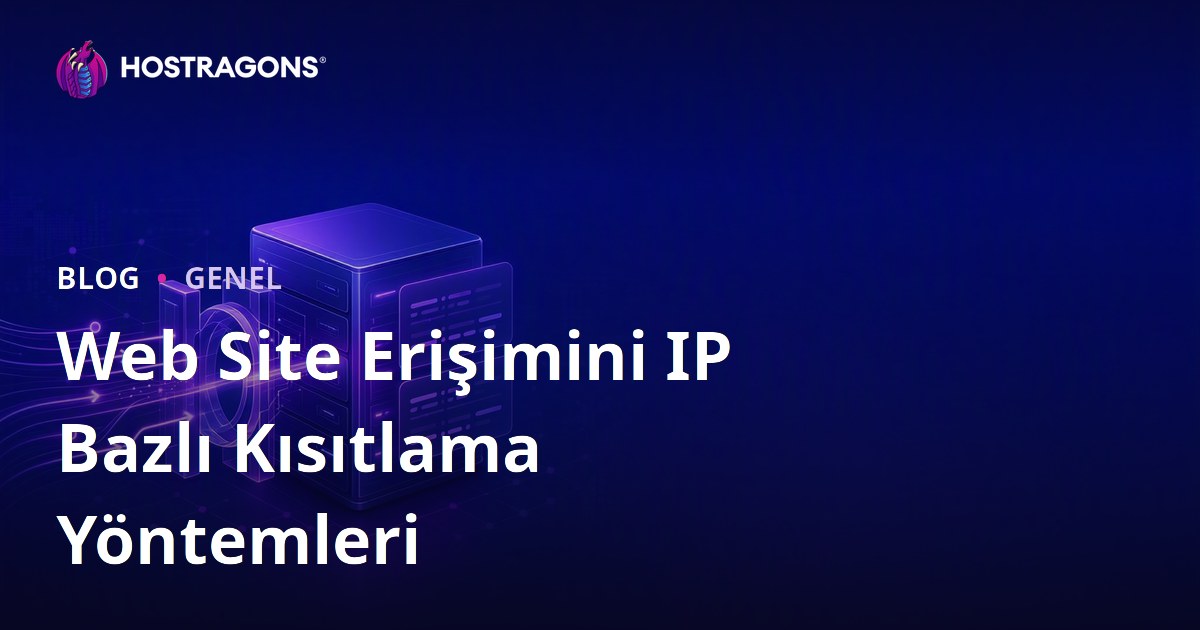 Web Site Erişimini IP Bazlı Kısıtlama Yöntemleri