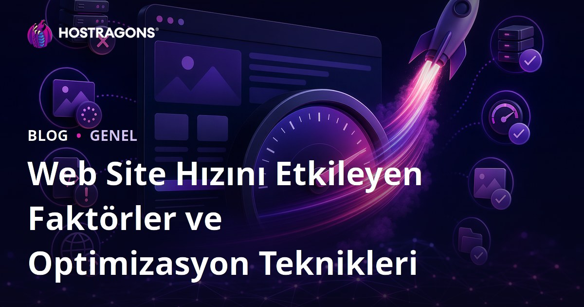Web Site Hızını Etkileyen Faktörler ve Optimizasyon Teknikleri