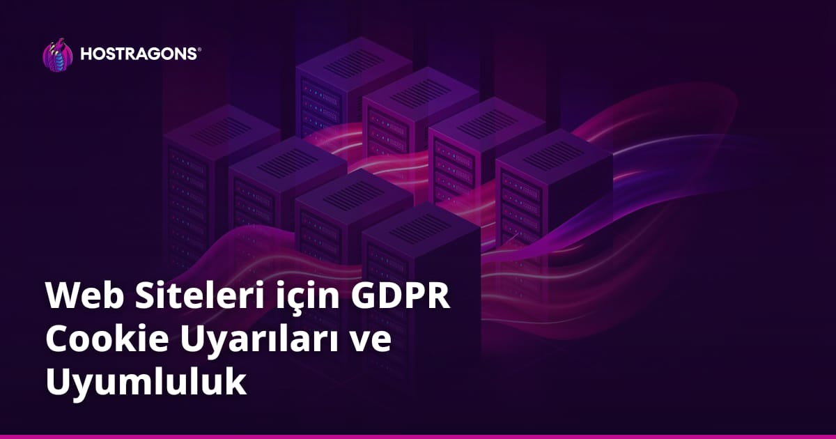 Web Siteleri için GDPR Cookie Uyarıları ve Uyumluluk