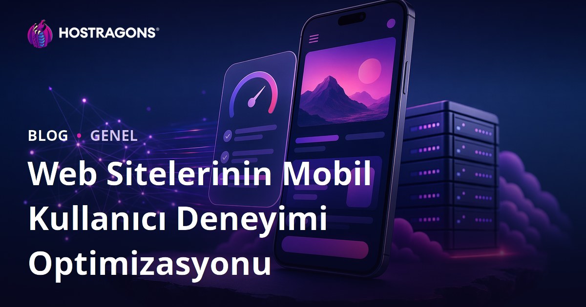 Web Sitelerinin Mobil Kullanıcı Deneyimi Optimizasyonu