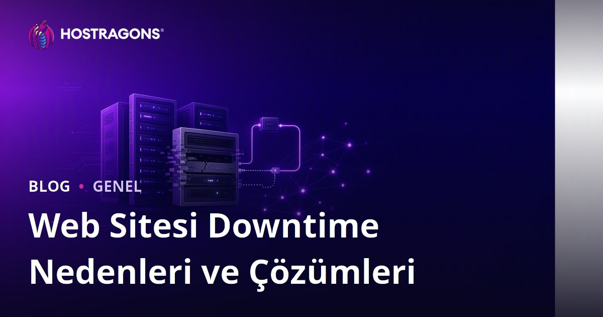 Web Sitesi Downtime Nedenleri ve Çözümleri