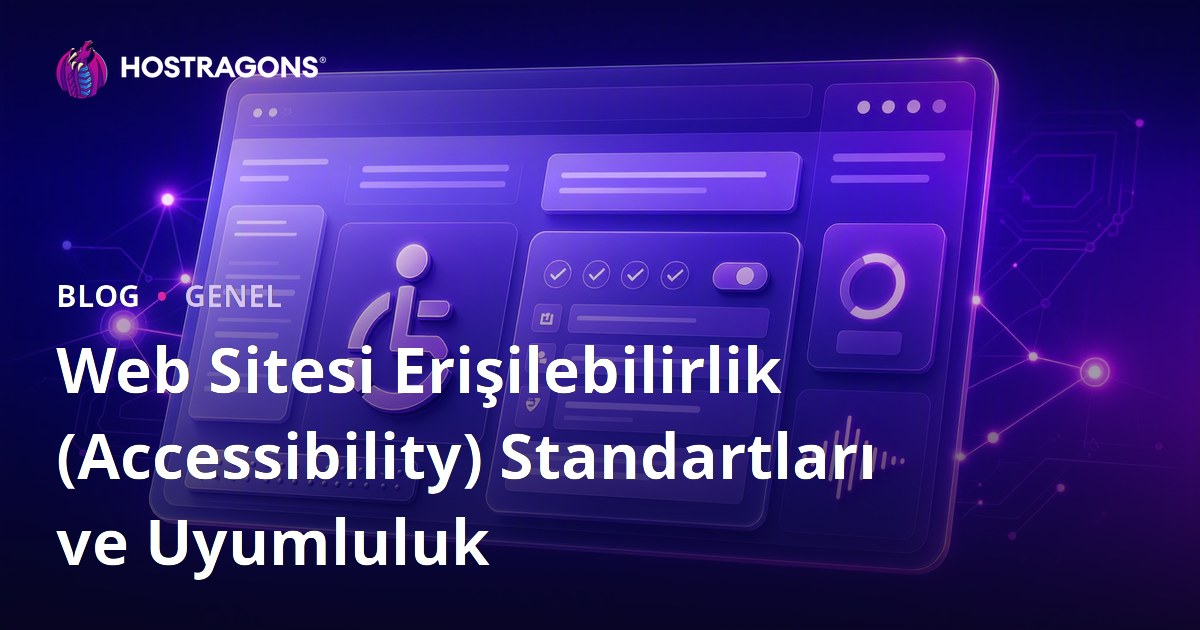 Web Sitesi Erişilebilirlik (Accessibility) Standartları ve Uyumluluk