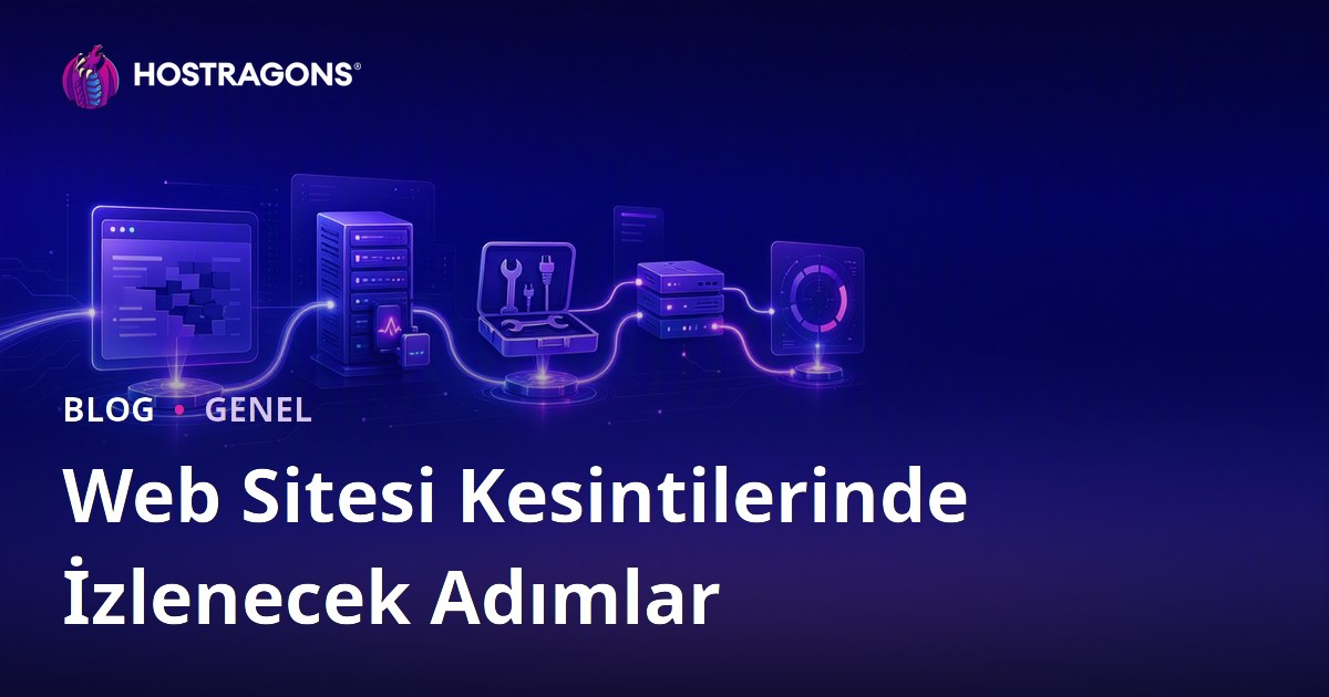 Web Sitesi Kesintilerinde İzlenecek Adımlar