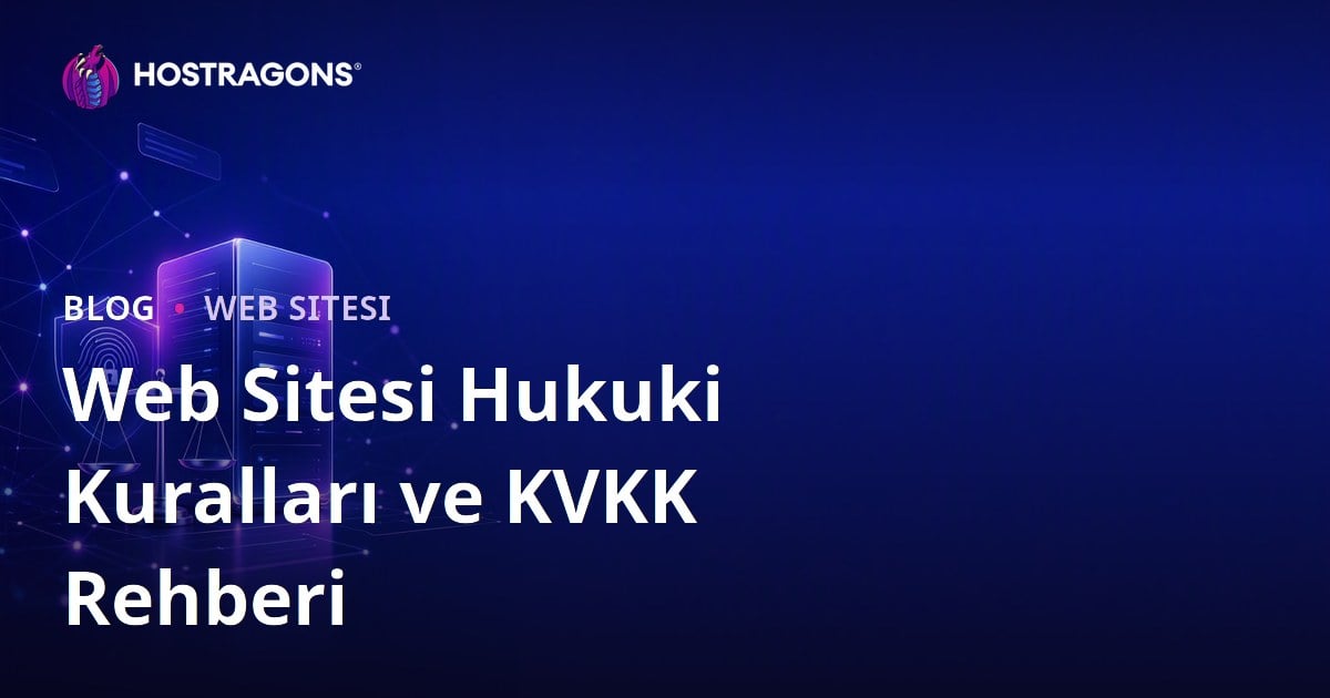 Web Sitesi Kurarken Dikkat Edilmesi Gereken Hukuki Kurallar ve KVKK
