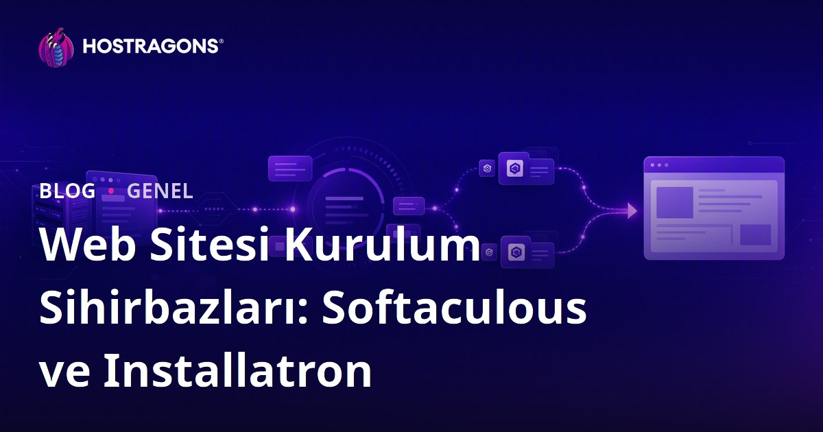 Web Sitesi Kurulum Sihirbazları: Softaculous ve Installatron