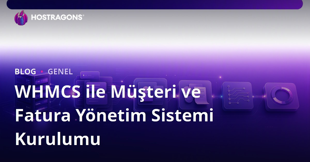 WHMCS ile Müşteri ve Fatura Yönetim Sistemi Kurulumu