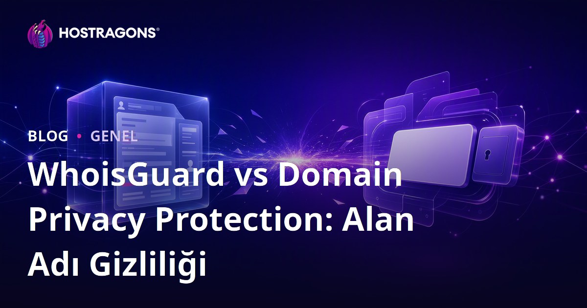 WhoisGuard vs Domain Privacy Protection: Alan Adı Gizliliği