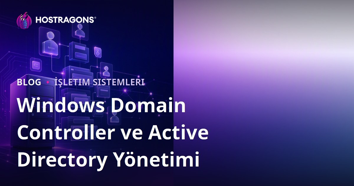 Windows Domain Controller ve Active Directory Yönetimi