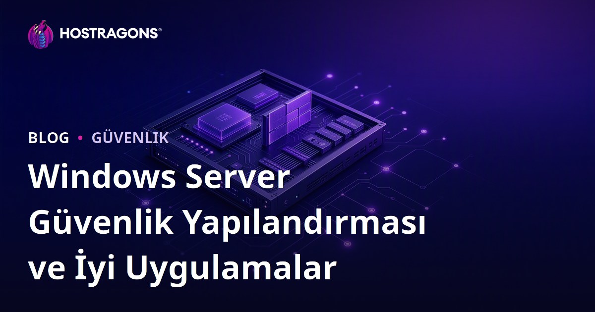 Windows Server Güvenlik Yapılandırması ve İyi Uygulamalar