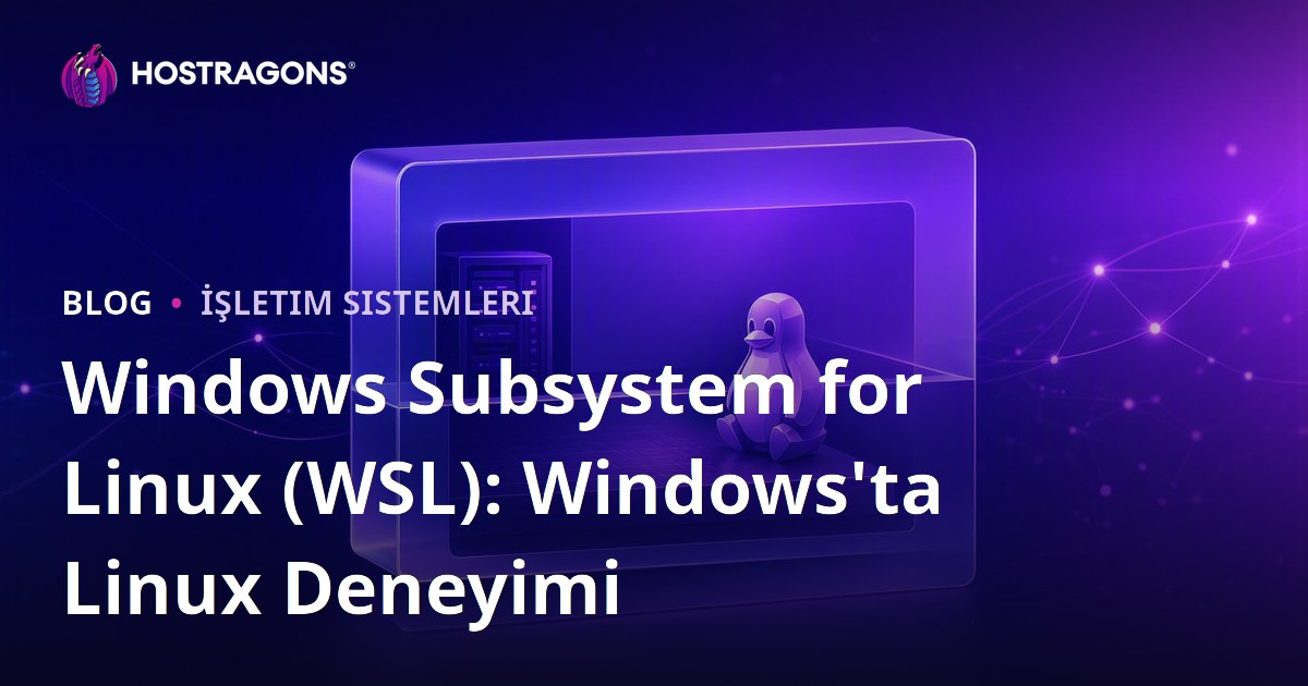 Windows Subsystem for Linux (WSL): Windows'ta Linux Deneyimi