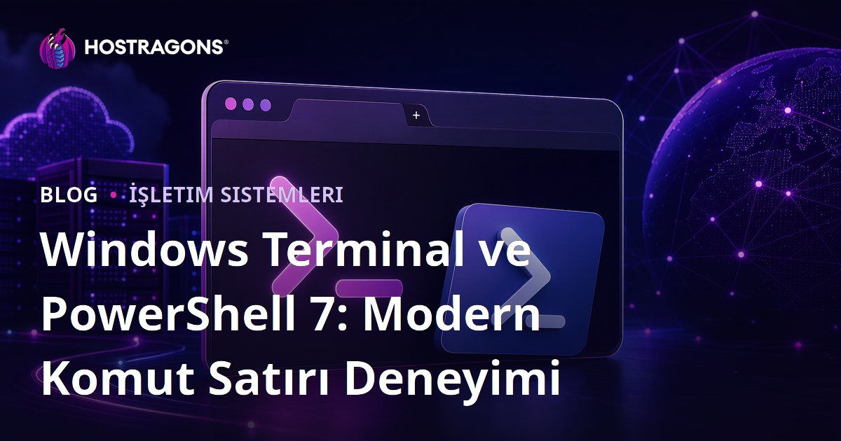 Windows Terminal ve PowerShell 7: Modern Komut Satırı Deneyimi