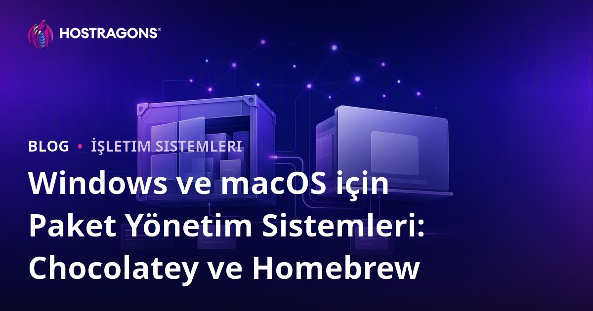 Windows ve macOS için Paket Yönetim Sistemleri: Chocolatey ve Homebrew