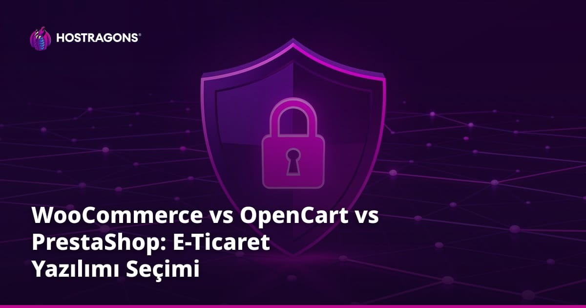 WooCommerce vs OpenCart vs PrestaShop: E-Ticaret Yazılımı Seçimi