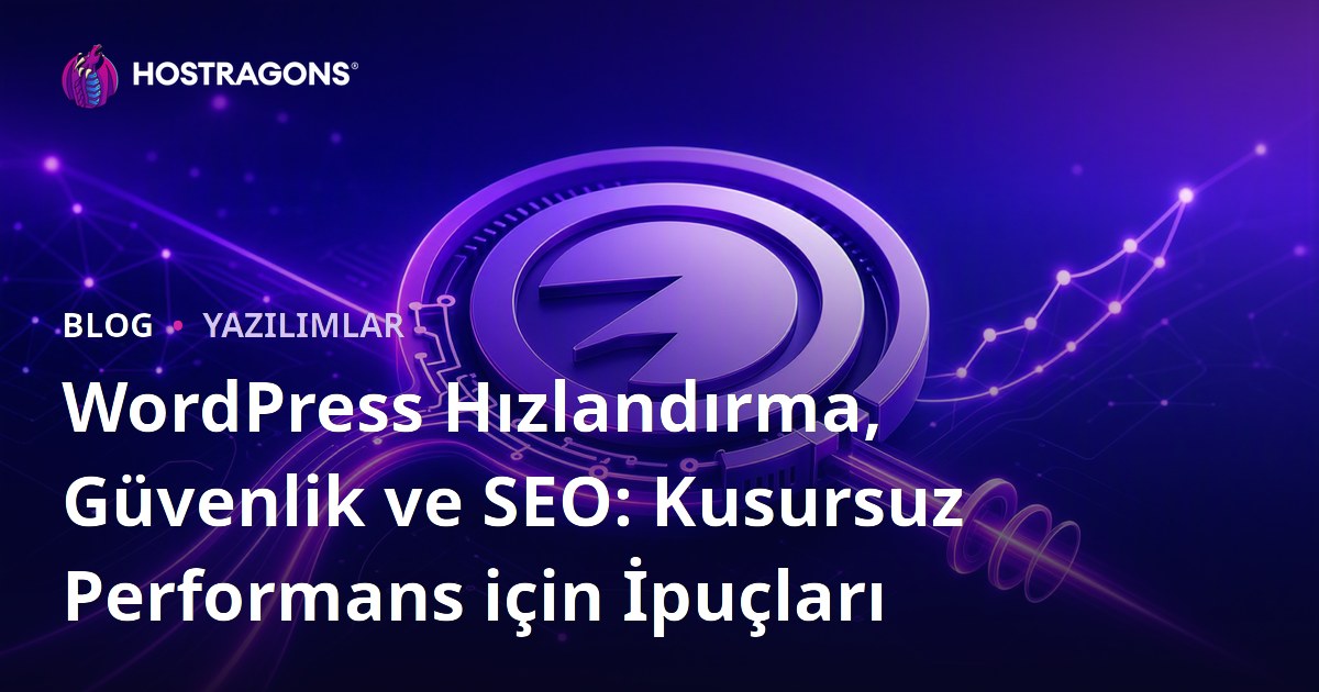 WordPress Hızlandırma, Güvenlik ve SEO: Kusursuz Performans için İpuçları