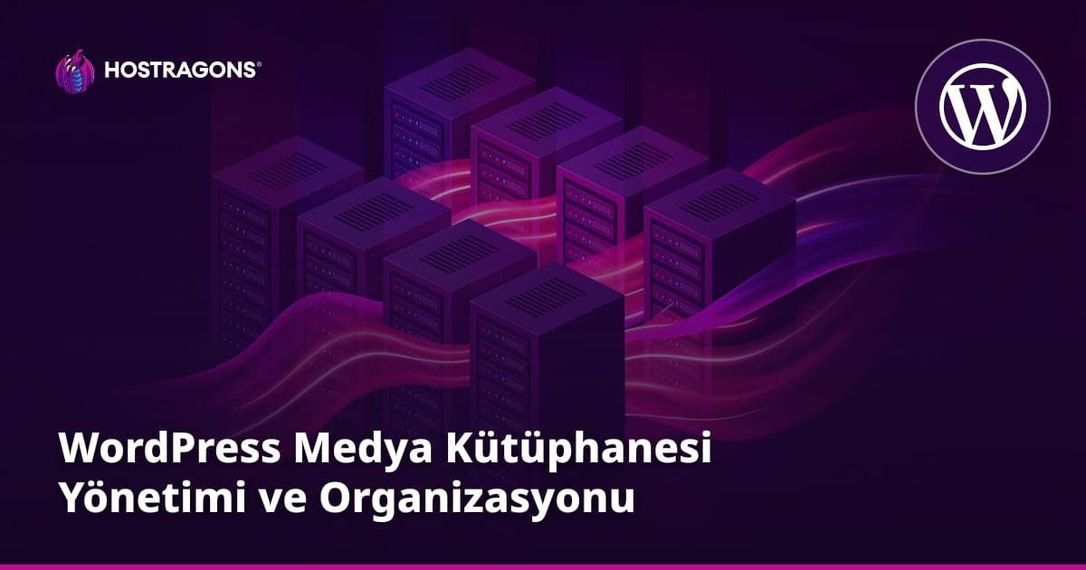 WordPress Medya Kütüphanesi Yönetimi ve Organizasyonu