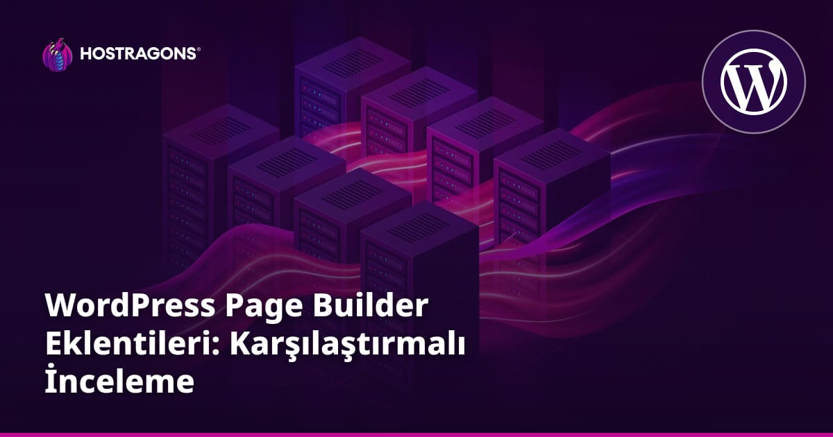 WordPress Page Builder Eklentileri: Karşılaştırmalı İnceleme