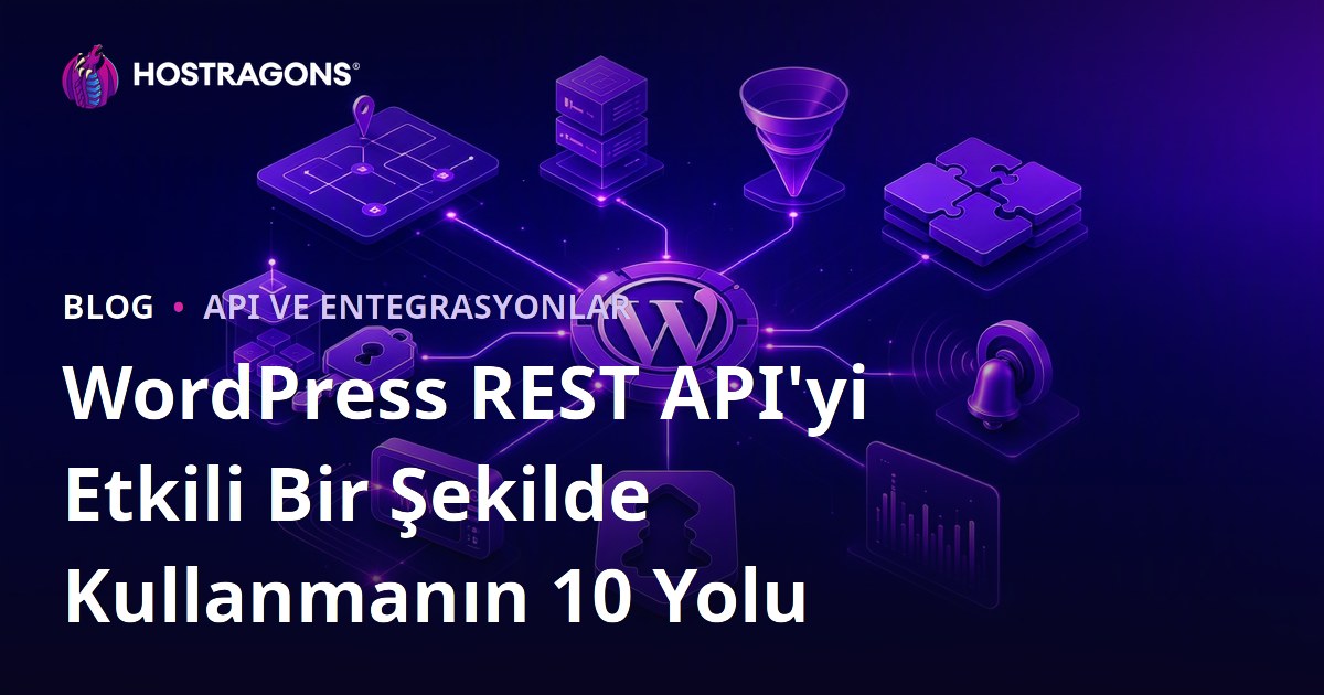 WordPress REST API'yi Etkili Bir Şekilde Kullanmanın 10 Yolu
