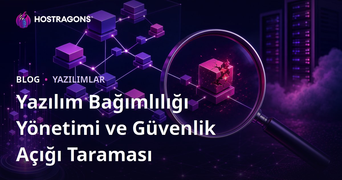Yazılım Bağımlılığı Yönetimi ve Güvenlik Açığı Taraması