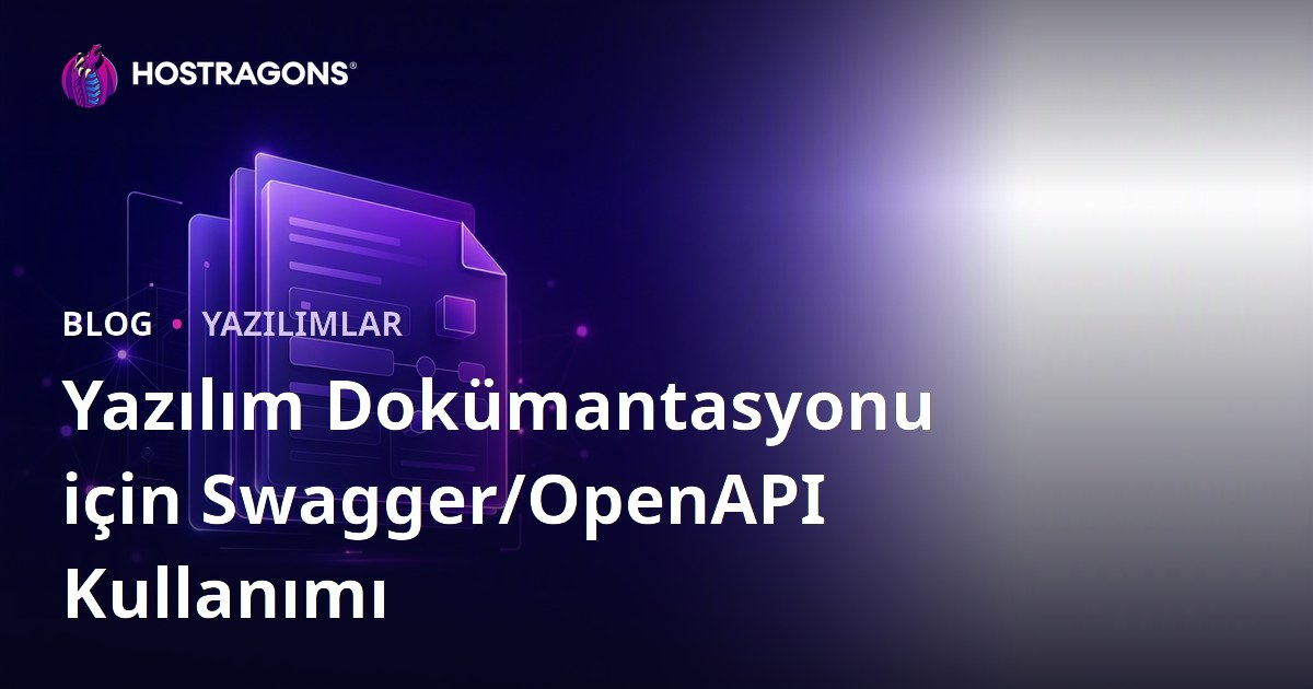 Yazılım Dokümantasyonu için Swagger/OpenAPI Kullanımı