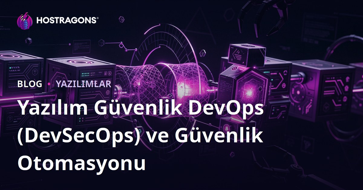 Yazılım Güvenlik DevOps (DevSecOps) ve Güvenlik Otomasyonu