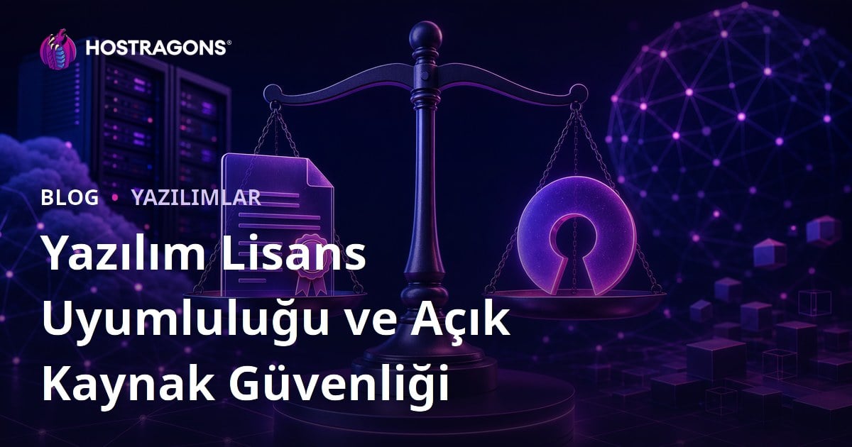 Yazılım Lisans Uyumluluğu ve Açık Kaynak Güvenliği