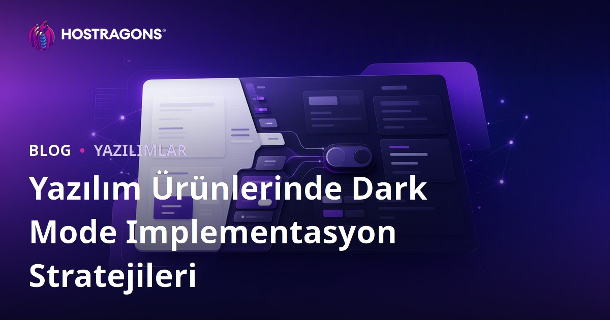 Yazılım Ürünlerinde Dark Mode Implementasyon Stratejileri