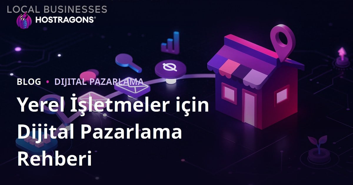 Yerel İşletmeler için Dijital Pazarlama Rehberi